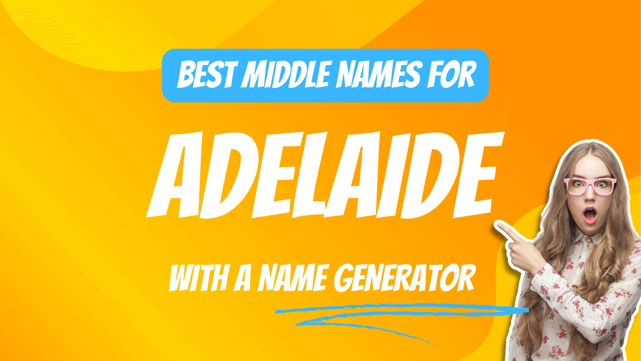 Best Middle Names for Adelaide