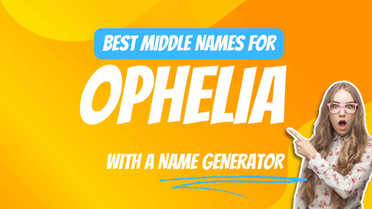 Best Middle Names for Ophelia