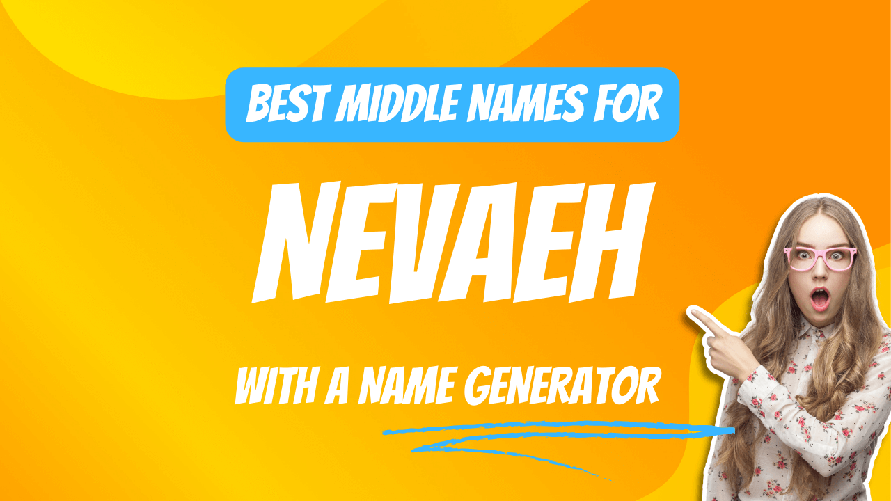 Best Middle Names for Nevaeh