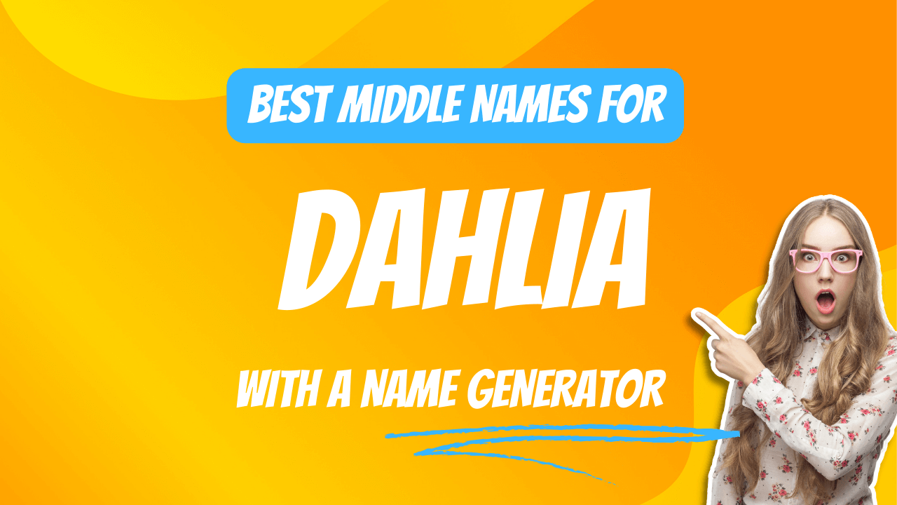 Best Middle Names for Dahlia